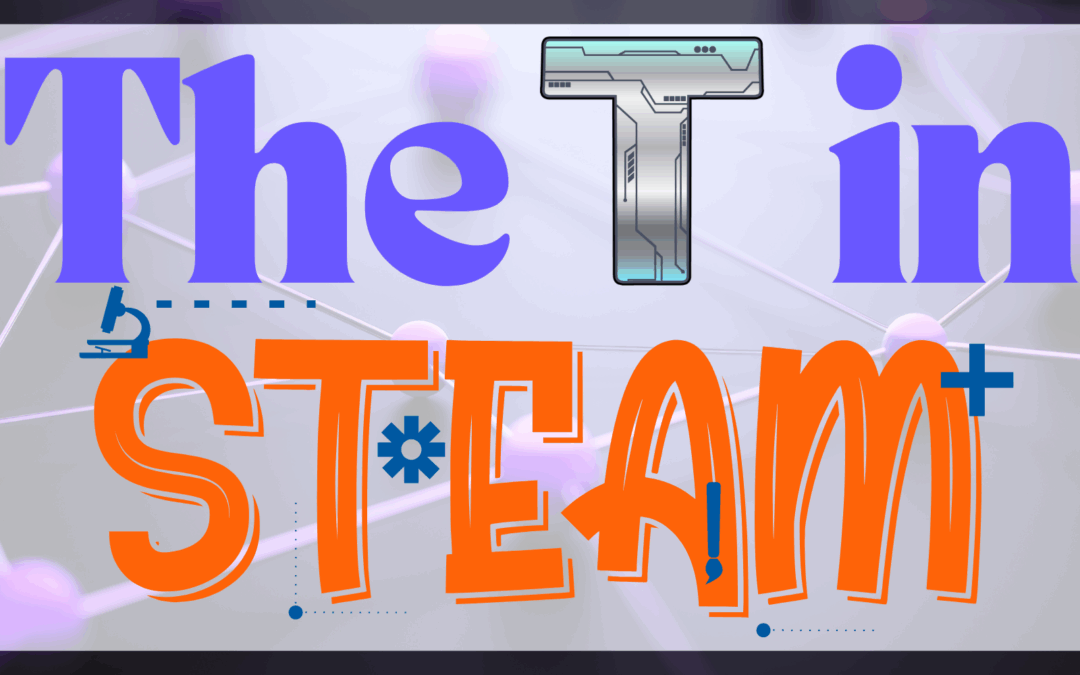 The “T” in STEAM: Technology as a Catalyst for Innovation in Education