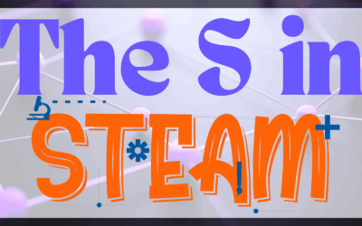 The “S” in STEAM: The Power of Science in Learning