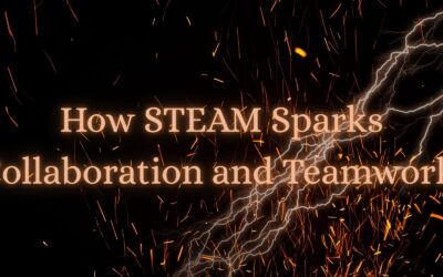How STEAM Sparks Collaboration and Teamwork