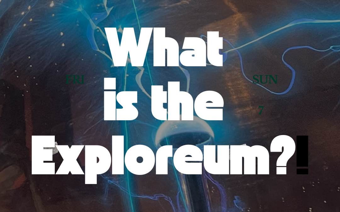 What Is the Schroeder Family Exploreum?
